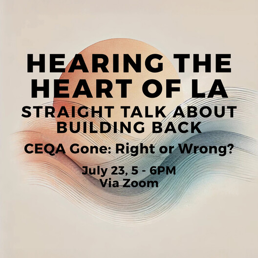 Straight Talk About Building Back -CEQA Gone: Right or Wrong- Via Zoom - July 23