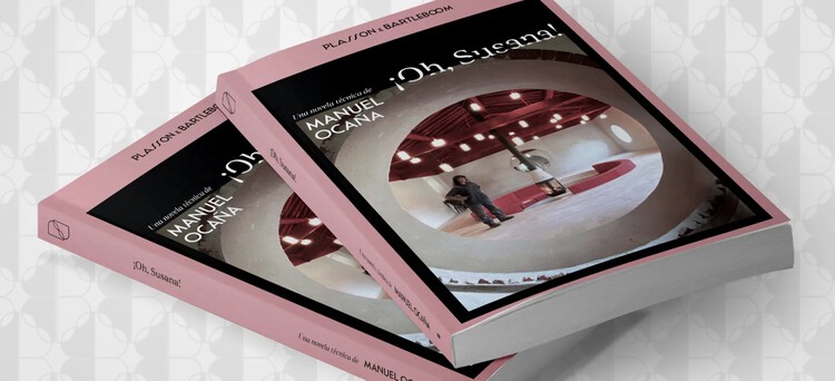 Una novela universal que nace de una reforma atípica: en conversación con Manuel Ocaña, autor de ¡Oh, Susana! - Imagen 4 de 12