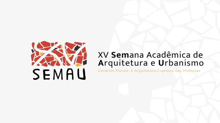 XV Semana Acadêmica de Arquitetura e Urbanismo da Universidade Federal Rural do Rio de Janeiro (SEMAU – UFRRJ) - Imagem 1 de 1