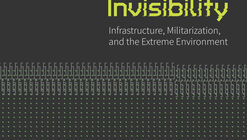 Constructing Invisibility: Infrastructure, Militarization, and the Extreme Environment