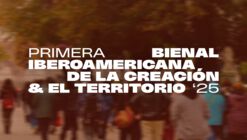 Primera Bienal Iberoamericana de la Creación y el Territorio