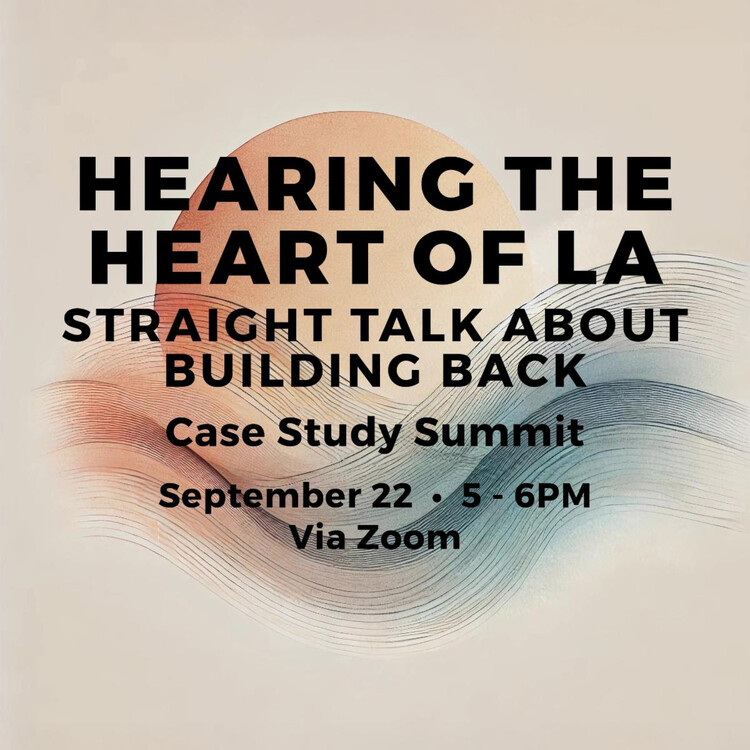 Hearing the Heart of LA: Straight Talk About Building Back - Case Study Summit Via Zoom - Image 1 of 1