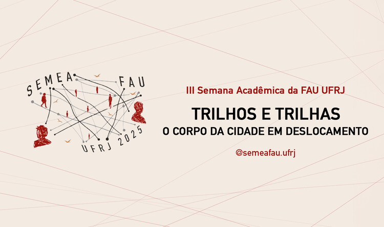 III Semana de Encontros Acadêmicos da FAU UFRJ - Trilhos e trilhas: O corpo da cidade em deslocamento - Imagem 1 de 1