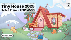 Call For Ideas: Tiny House 2025 Architecture Competition