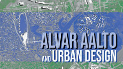 Alvar Aalto and Urban Design