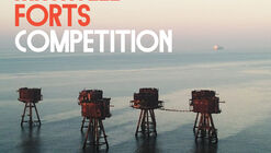 Open call : Maunsell Forts  - Architecture Competition