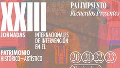 XXIII Jornadas Internacionales de Intervención en el Patrimonio Histórico-Artístico - Palimpsesto. Recuerdos presentes
