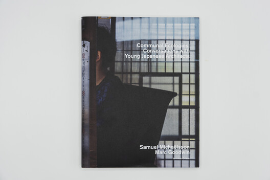 Communal Ecologies - Conversations with Young Japanese Architects - Image 4 of 6