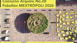 Concurso Arquine No.28 | Pabellón MEXTRÓPOLI 2026