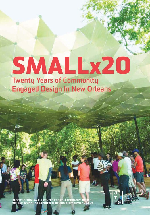 Smallx20: Twenty Years of Community Engaged Design in New Orleans - Image 1 of 4