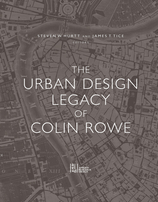 The Urban Design Legacy of Colin Rowe - Image 4 of 6