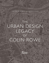 The Urban Design Legacy of Colin Rowe