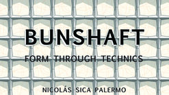 Gordon Bunshaft: Form Through Technics