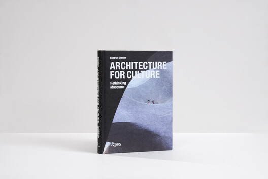 Rethinking Museums: A Conversation with Béatrice Grenier on Architecture as Cultural Policy Rethinking Museums: A Conversation with Béatrice Grenier on Architecture as Cultural Policy - Image 16 of 16
