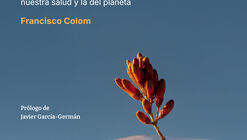 Cómo hacer hielo en el desierto: Arquitecturas para recuperar nuestra salud y la del planeta