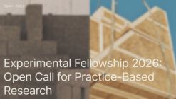 Experimental Fellowship 2026: Open Call for Practice-Based Architectural Research