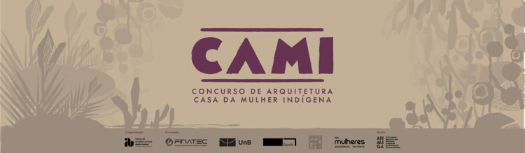 Concurso Público Nacional de Ideias de Arquitetura para a Casa da Mulher Indígena (CAMI) - Imagem 1 de 1
