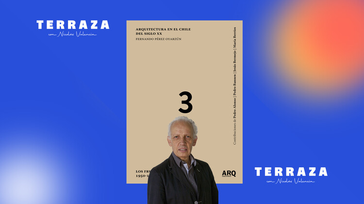 Fernando Pérez Oyarzún: “La historia de la arquitectura moderna está llena de interrupciones y relecturas” - Foto 1 / 1