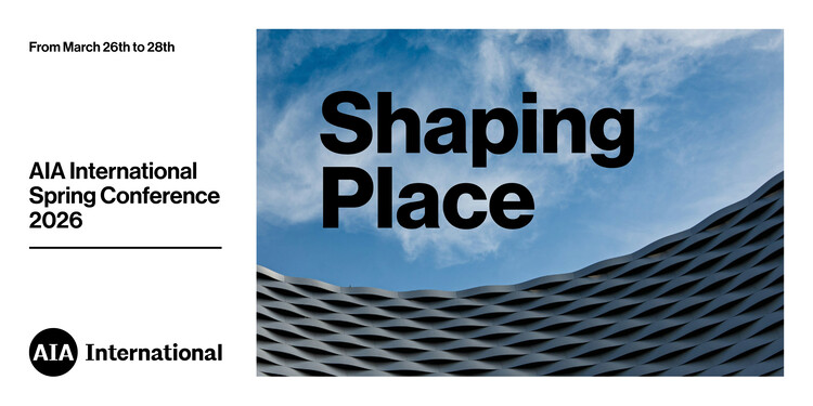 AIAISC’26 - AIA International Spring Conference: Shaping Place - Image 1 of 1