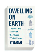 Dwelling on Earth: The Past and Future of the Places We Call Home
