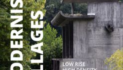 Modernist Villages - Low rise / high density housing in Switzerland 1950s-80s