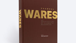Shamsul Wares: An Architecture of Elemental Modernism