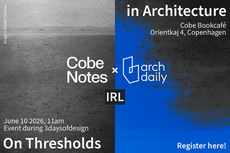 Cobe Notes x ArchDaily IRL: On Thresholds in Architecture - Image 1 of 1