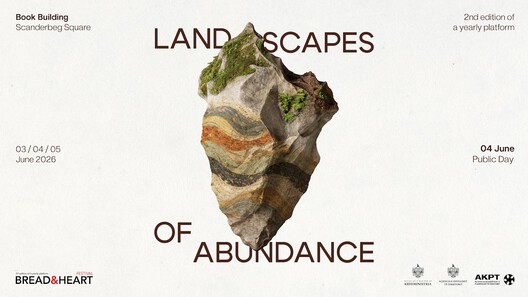 Bread & Heart Festival 2026 Gathers International Architects in Tirana to Explore Albania's "Landscapes of Abundance" Bread & Heart Festival 2026 Gathers International Architects in Tirana to Explore Albania's "Landscapes of Abundance" - Image 6 of 9