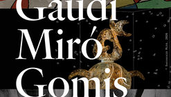 Gaudí-Miró-Gomis Deconstructed