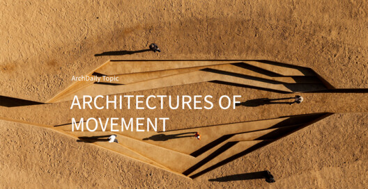 Architectures of Movement: ArchDaily's July Editorial Focus