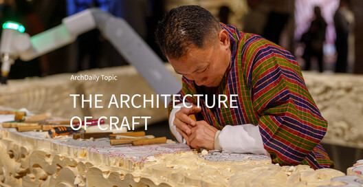 The Architecture of Craft: ArchDaily's August Editorial Focus