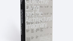 Collective Living and the Architectural Imaginary
