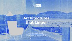 Call for Papers Dearq 50: Architectures that Linger