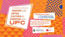 National Open Competition for Architecture, Urbanism, and Landscape Architecture for the UFC Center for Arts, Culture, and Events