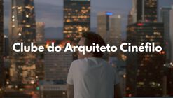 Clube do Arquiteto Cinéfilo 