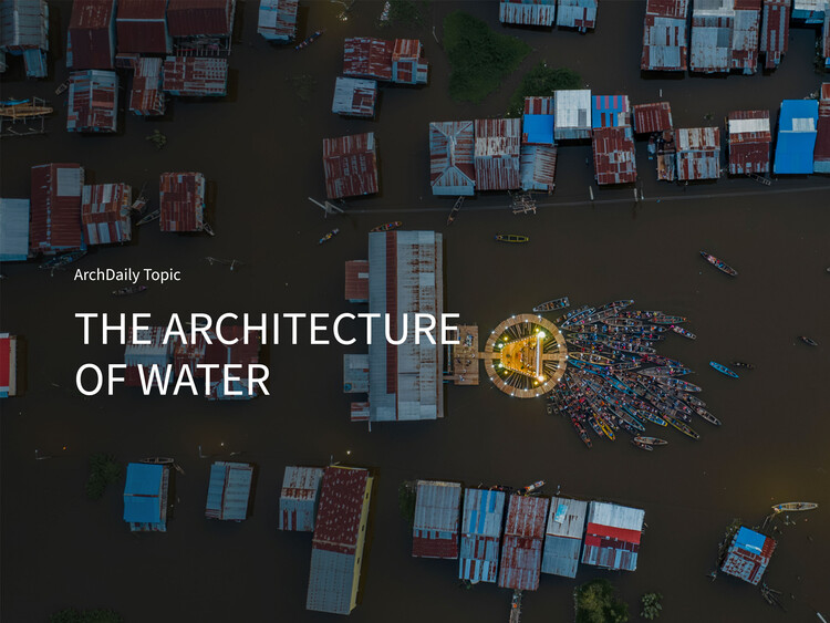 La arquitectura del agua: el enfoque editorial de octubre de ArchDaily - Imagen Principal