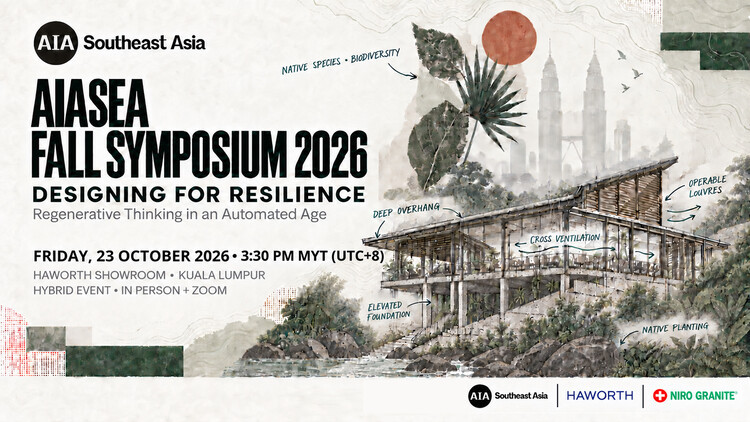 AIA Southeast Asia Fall Symposium 2026: Designing for Resilience, Regenerative Thinking in an Automated Age