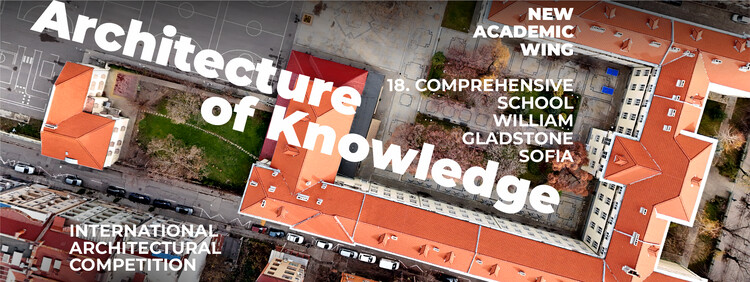 Open Call: International Competition for a New academic wing of 18. Comprehensive School "William Gladstone"