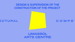 Concurso de arquitectura para el diseño y la supervisión de la construcción del proyecto “Centro de Artes de Limassol”