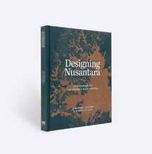 Designing Nusantara: The Making of Indonesia's New Capital